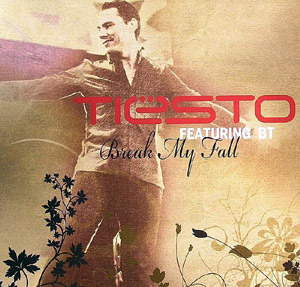 DJ Tiesto Break My Fall (Feat. BT)