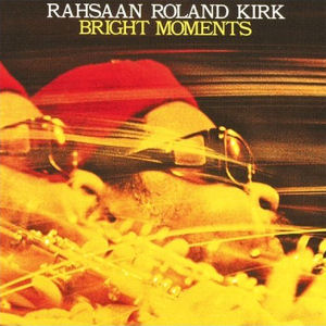 Rahsaan Roland Kirk Bright Moments