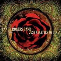 Randy Rogers Band Just A Matter Of Time