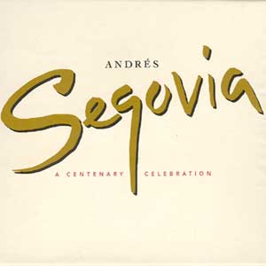 Andres Segovia A Centenary Celebration (CD4)