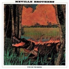 Neville Brothers Fiyo On The Bayou