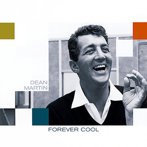 Dean Martin Forever Cool