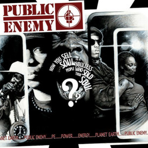 Public Enemy How You Sell Soul To A Soulless People Who Sold Their Soul???