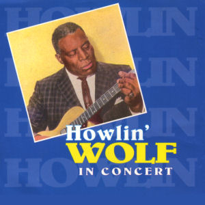 Howlin` Wolf In Concert