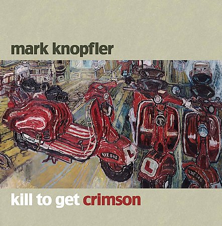 Mark Knopfler Kill To Get Crimson