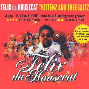 Felix Da Housecat Kittenz And Thee Glitz