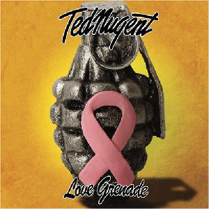 Ted Nugent Love Grenade