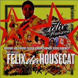 Felix Da Housecat Madame Hollywood / Silver Screen Remixes