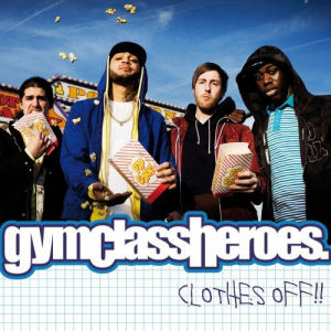 Gym Class Heroes Clothes Off !!!