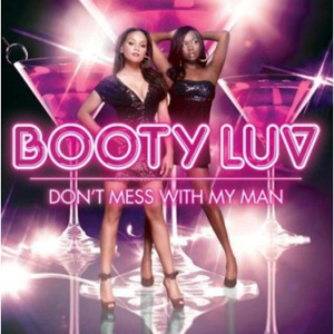 Booty Luv Don`t Mess With My Man (Inc Instrumental)