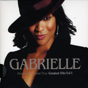 Gabrielle Dreams Can Come True: Greatest Hits Vol. 1