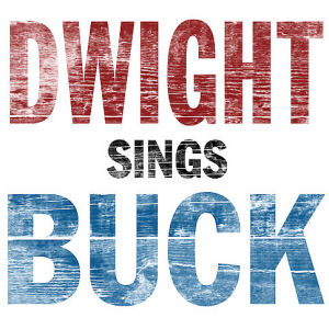 Dwight Yoakam Dwight Sings Buck