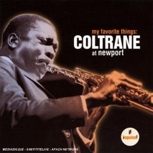 John Coltrane My Favorite Things: Coltrane At Newport