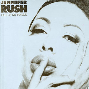 Jennifer Rush Out Of My Hands