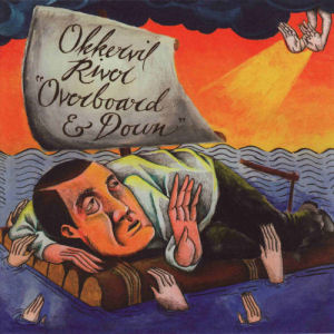 Okkervil River Overboard & Down