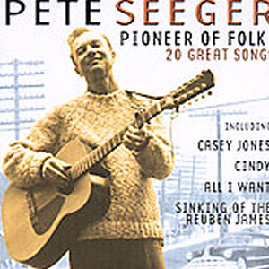 Pete Seeger Pioneer Of Folk