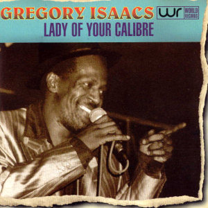 Gregory Isaacs A Lady Of Your Calibre