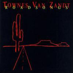 Townes Van Zandt Roadsongs