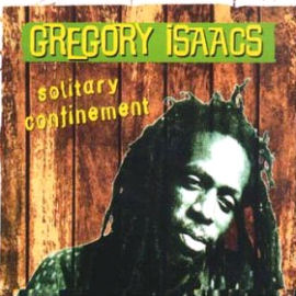 Gregory Isaacs Solitary Confinement