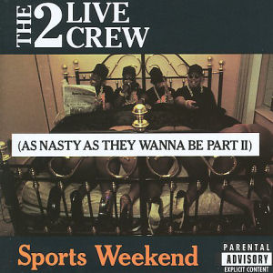 2 Live Crew Sports Weekend (As Nasty as They Wanna Be Pt. 2)