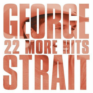 George Strait 22 More Hits