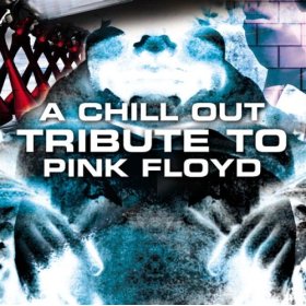 Pink Floyd A Chill Out Tribute To Pink Floyd