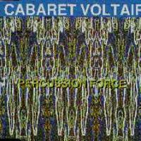Cabaret Voltaire Percussion Force