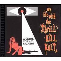 My Life With The Thrill Kill Kult A Crime For All Seasons