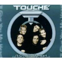 Touche I`ll Give You My Heart (Single)