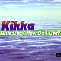 Kikka Little Lies / How Do I Live (EP)