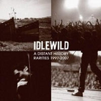 IDLEWILD A Distant History: Rarities 1997 - 2007