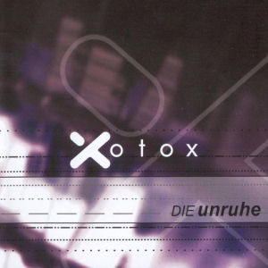 Xotox Die Unruhe