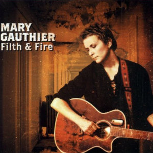 Mary Gauthier Filth & Fire