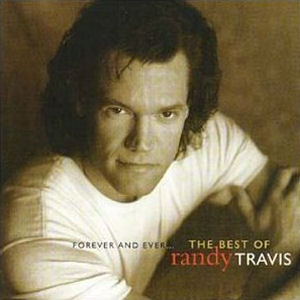 Randy Travis Forever & Ever: The Best Of Randy Travis