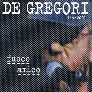 Francesco De Gregori Fuoco Amico - Live 2001