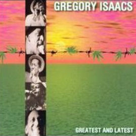 Gregory Isaacs Greatest And Latest