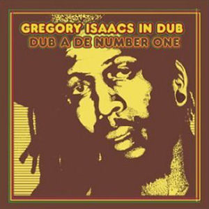 Gregory Isaacs Gregory Isaacs In Dub: Dub A De Number One