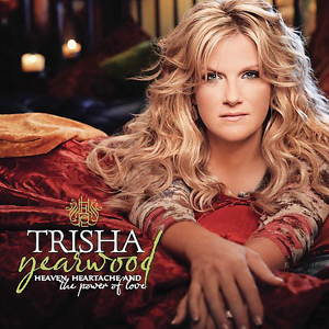 Trisha Yearwood Heaven, Heartache And The Power Of Love