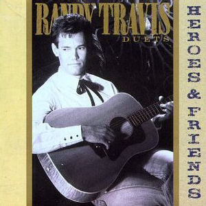 Randy Travis Heroes And Friends