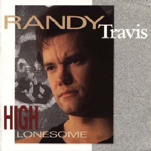 Randy Travis High Lonesome