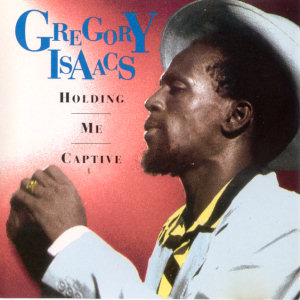 Gregory Isaacs Holding Me Captive