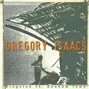 Gregory Isaacs Kingston 14, Denham Town