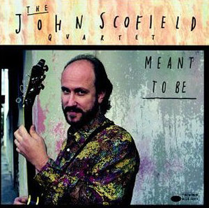 John Scofield Meant To Be