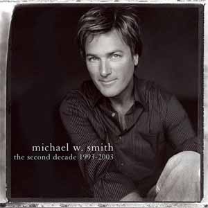 Michael W. Smith Second Decade 1993-2003