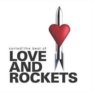 Love And Rockets Sorted! The Best Of Love And Rockets