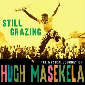 Hugh Masekela Still Grazing: The Musical Journey Of Hugh Masekela