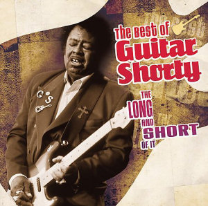 Guitar Shorty The Best Of Guitar Shorty: The Long And Short Of It