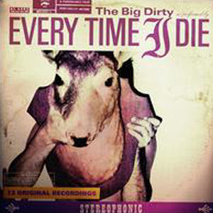 Every Time I Die The Big Dirty