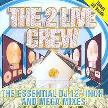 2 Live Crew The Essential DJ 12" Inch And Mega Mixes