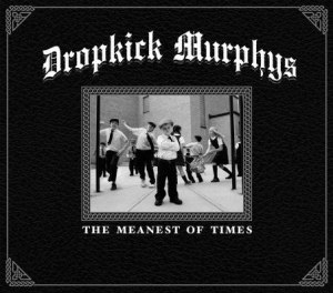 Dropkick Murphys The Meanest Of Times